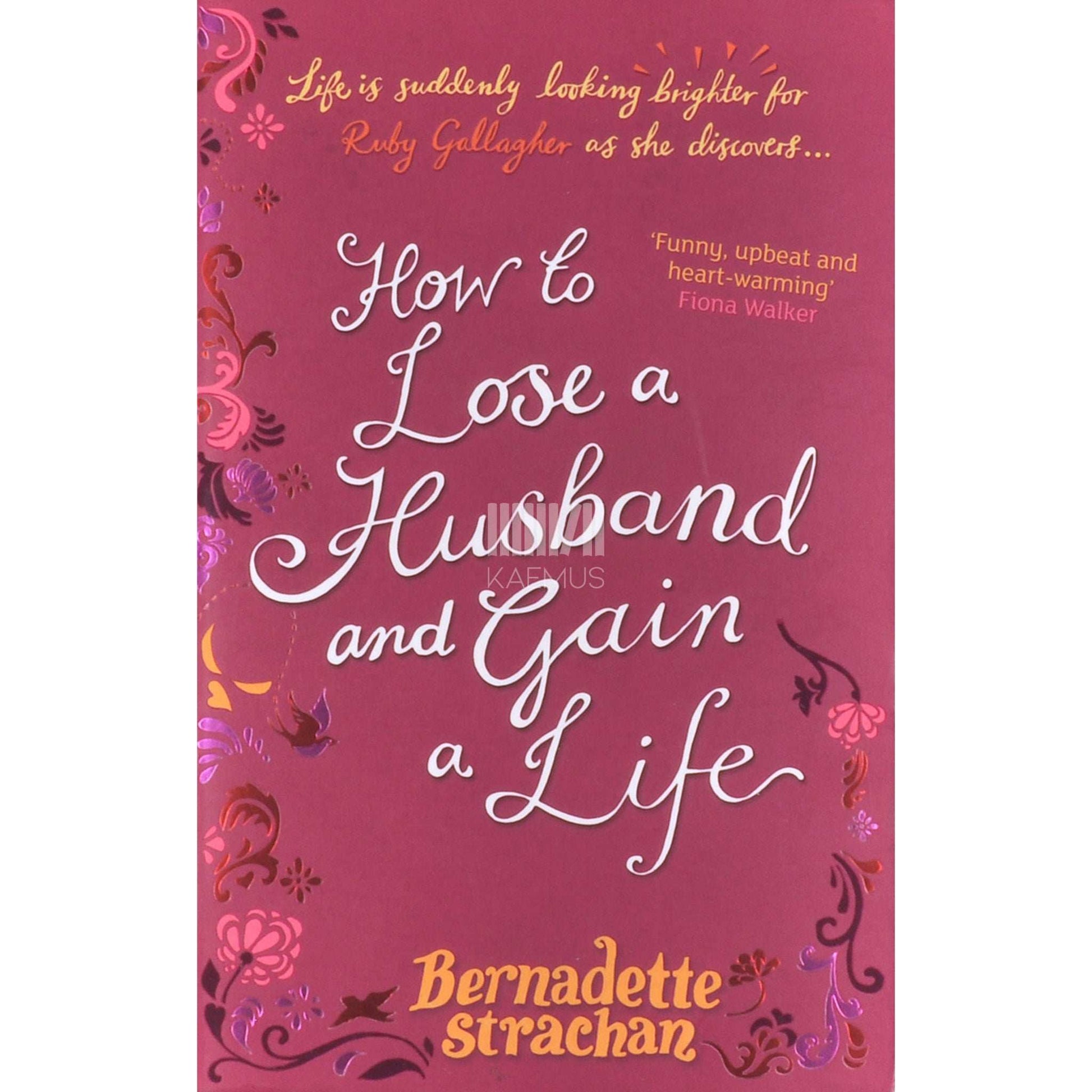 Bernadette Strachan - How To Lose A Husband. And Gain A Life