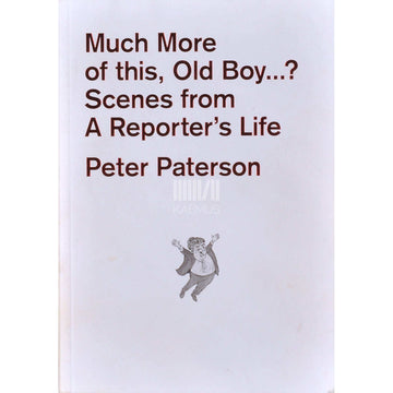 Peter Paterson - How Much More Of This, Old Boy...?