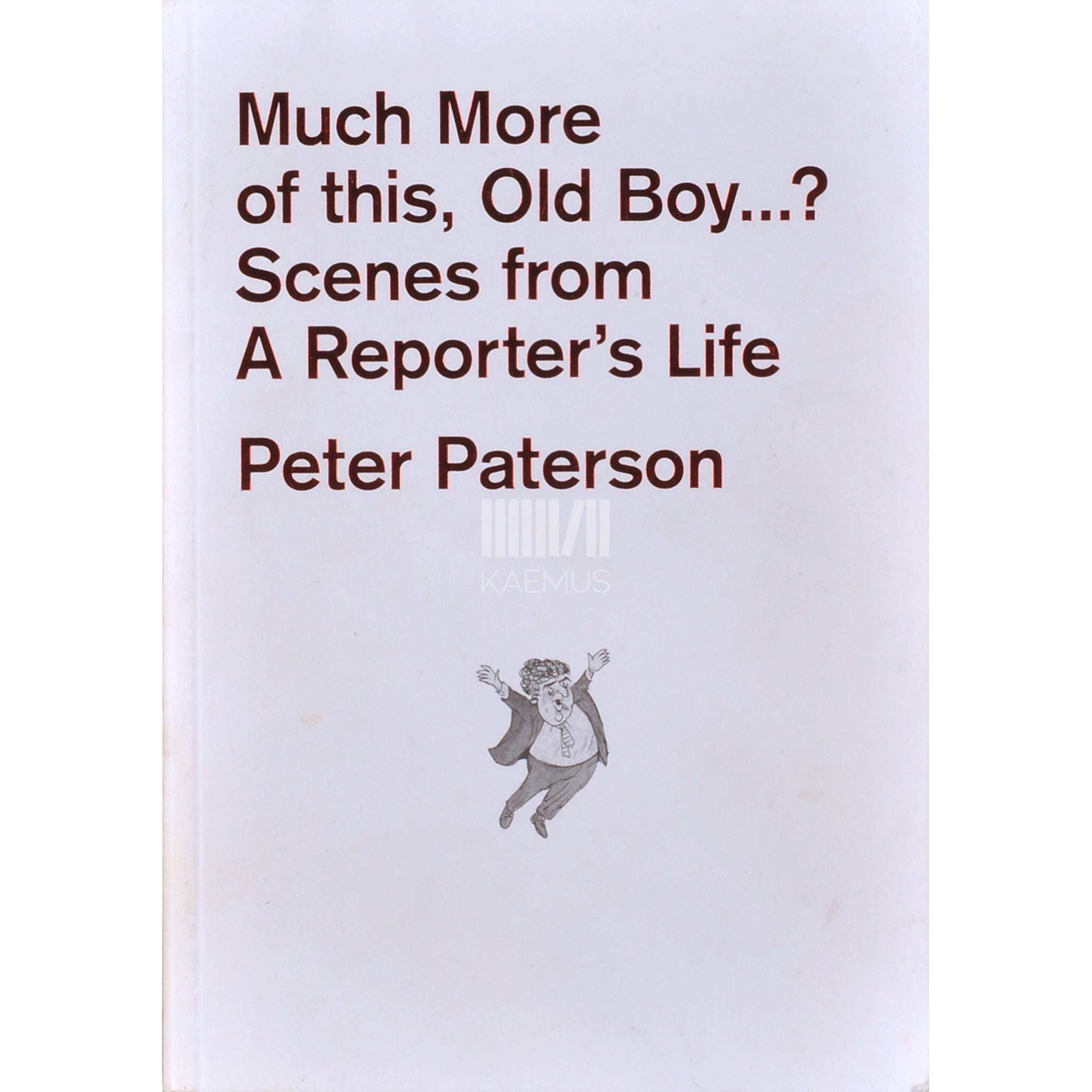 Peter Paterson How Much More Of This, Old Boy...?