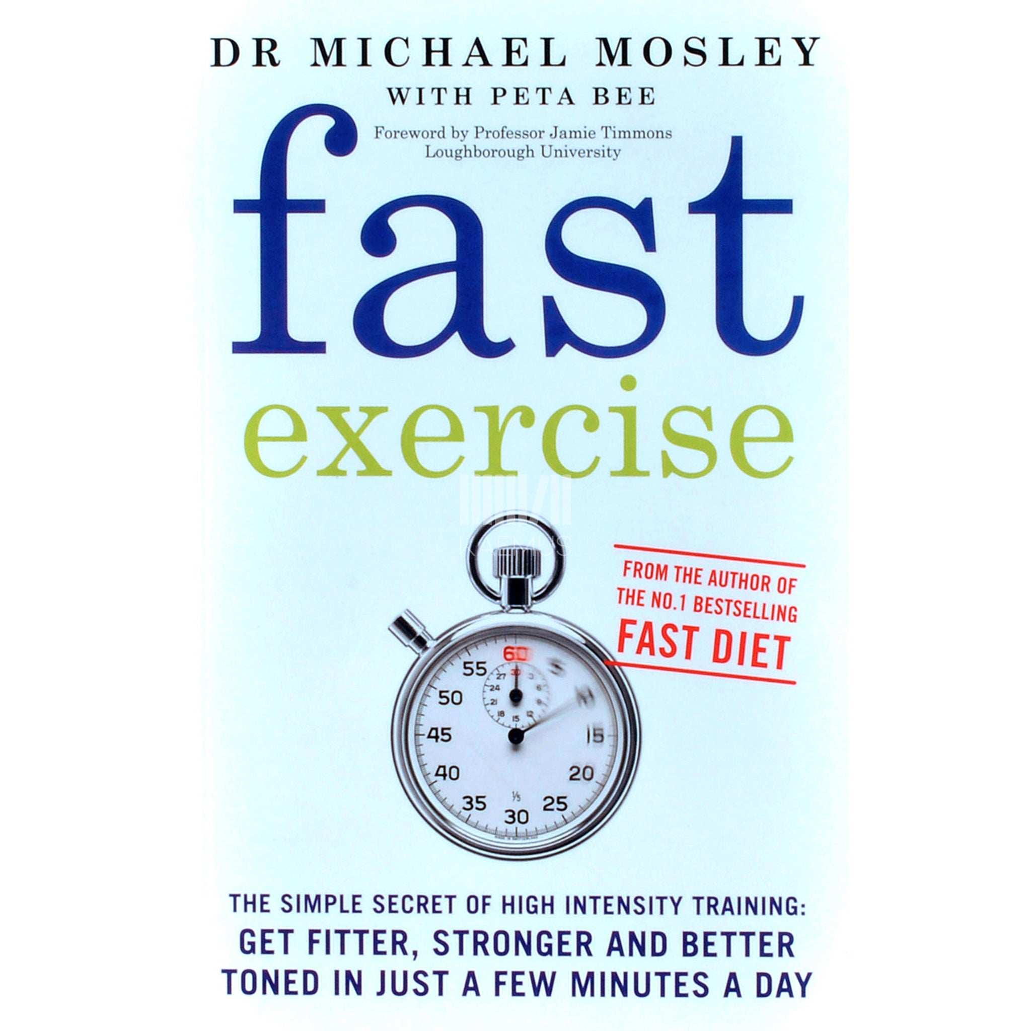 Michael Moseley; Peta Bee Fast Exercise
