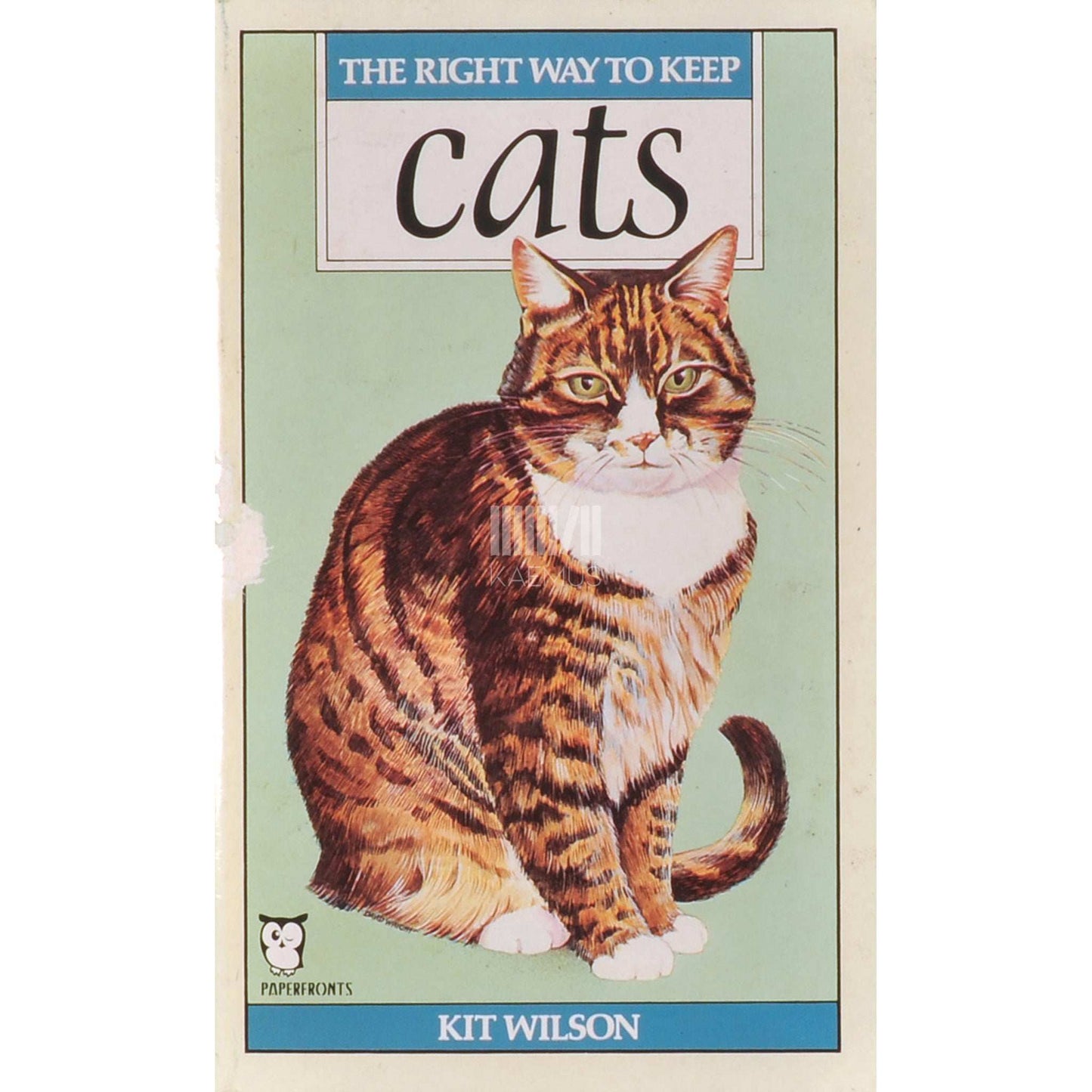 Kit Wilson; Rosalind Angier - Kit Wilson's Right Way To Keep Cats