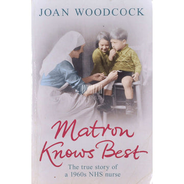 Joan Woodcock - Matron Knows Best