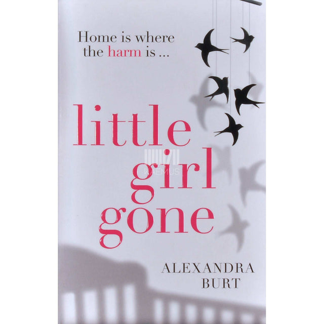 Alexandra Burt - Little Girl Gone