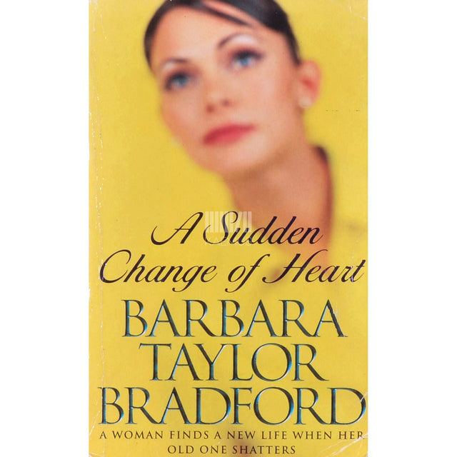 Barbara Taylor Bradford - A Sudden Change Of Heart