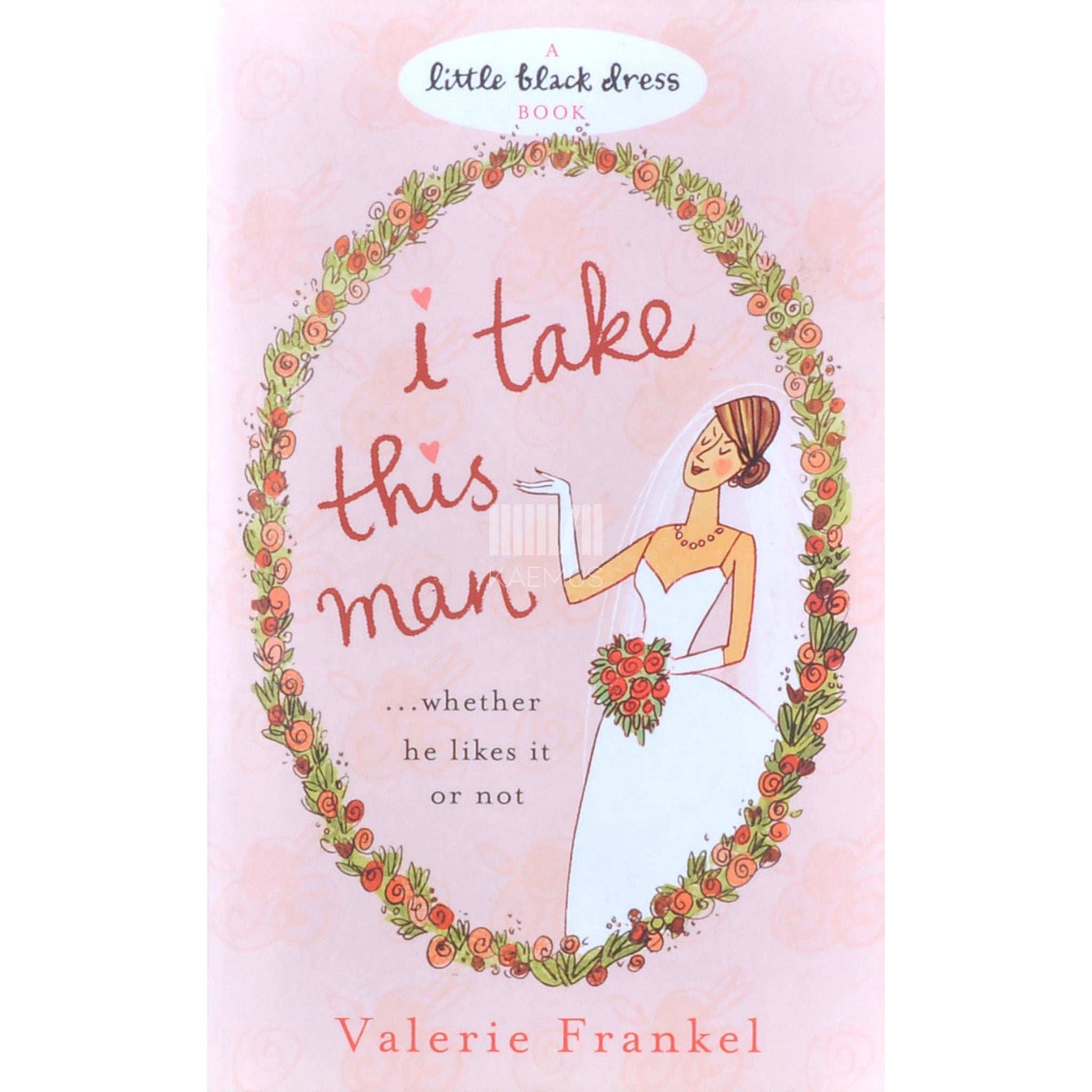 Valerie Frankel - I Take This Man