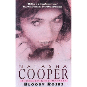 Natasha Cooper Bloody Roses. Willow King Mysteries