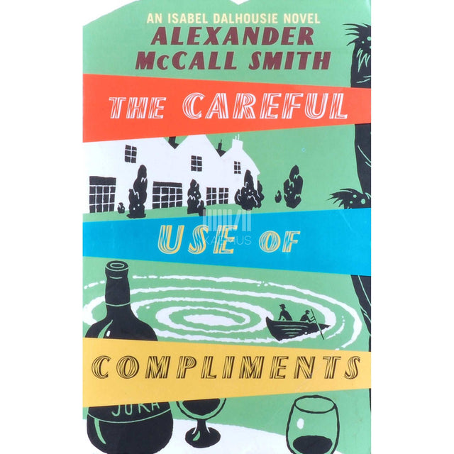 Alexander McCall Smith - The Careful Use Of Compliments