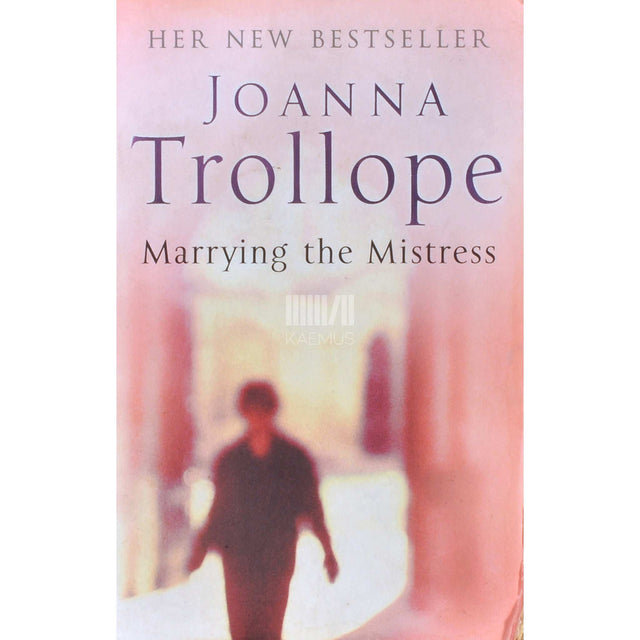 Joanna Trollope - Marrying The Mistress