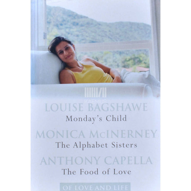 Louise Bagshawe/Monica McInerney/Anthony Capella - Monday's Child/The Alphabet Sisters/The Food Of Love