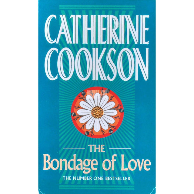 Catherine Cookson - The Bondage Of Love