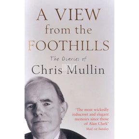 Chris Mullin A View From The Foothills