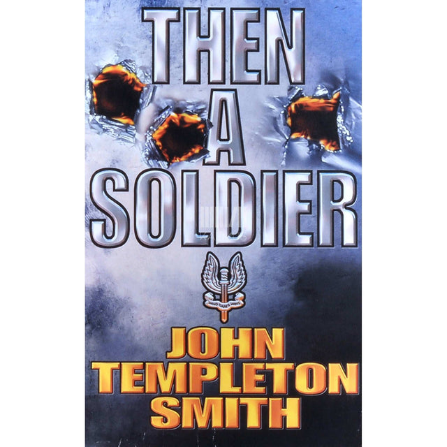 John Templeton Smith - Then A Soldier