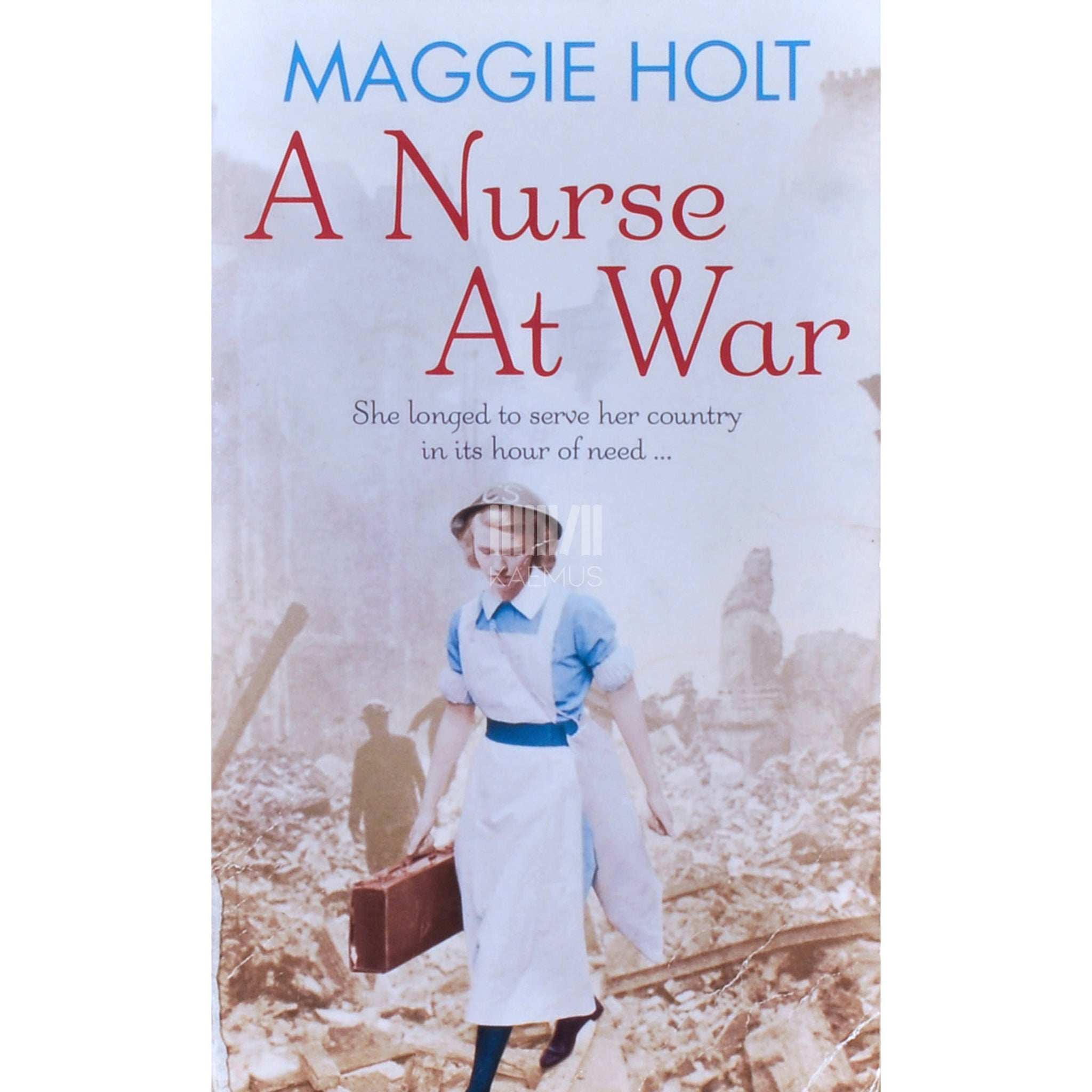 Maggie Holt A Nurse At War