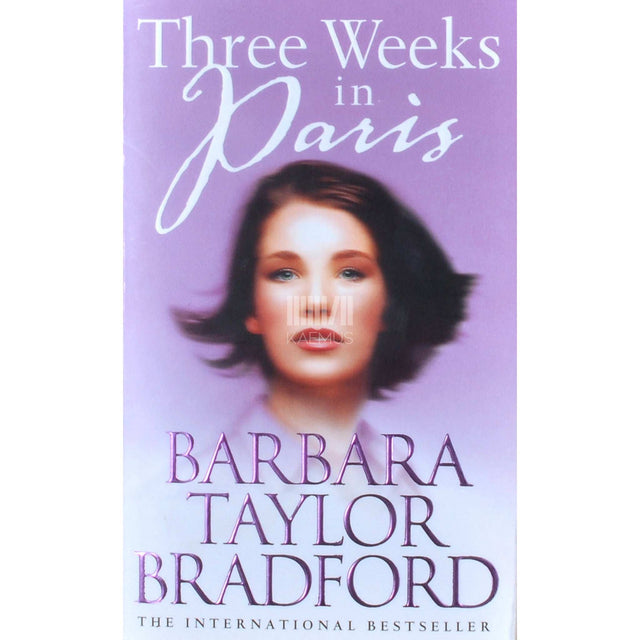 Barbara Taylor Bradford - Three Weeks In Paris