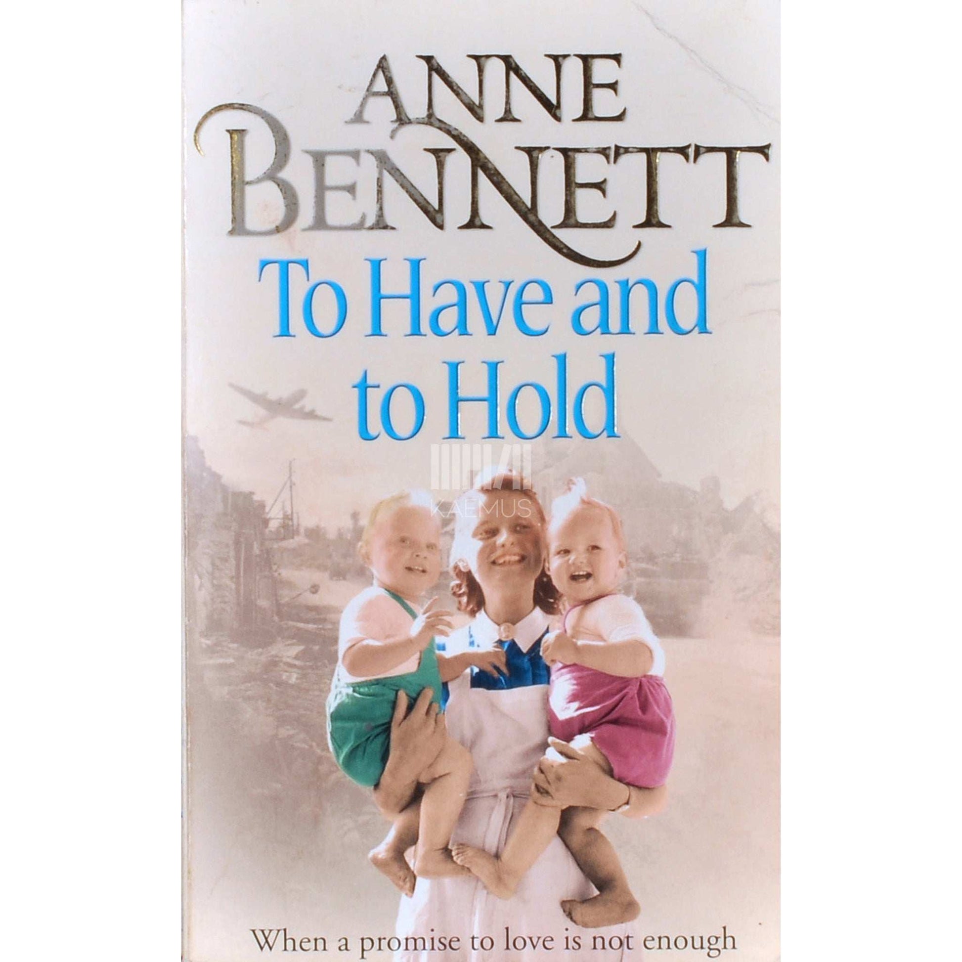 Anne Bennett - To Have And To Hold