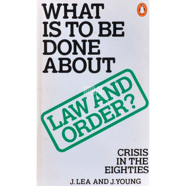 John Lea - What Is To Be Done About Law And Order?