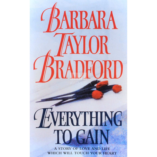 Barbara Taylor Bradford - Everything To Gain