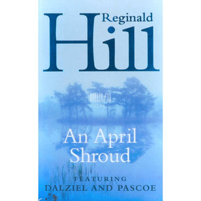 Reginald Hill An April Shroud
