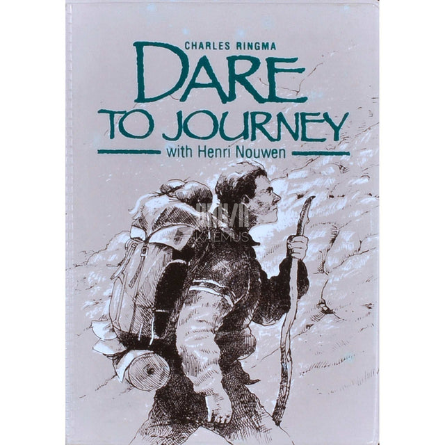 Charles Ringma - Dare To Journey With Henri Nouwen