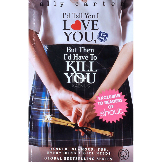 Ally Carter - I'd Tell You I Love You, But Then I'd Have To Kill You