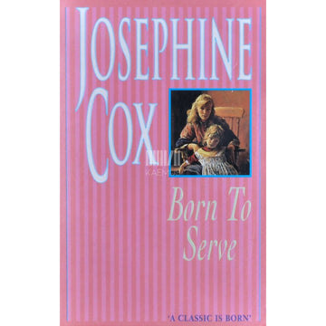 Josephine Cox - Born to Serve