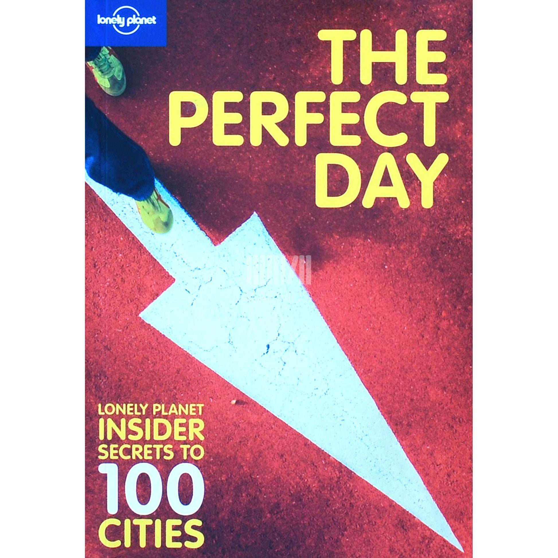 … - The Perfect Day. Lonely Planet Insider Secrets to 100 Cities