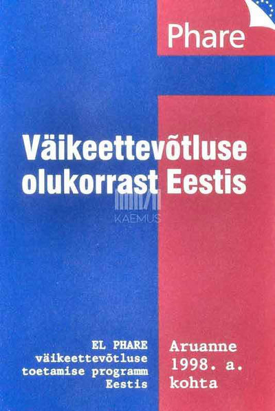 Väikeettevõtluse olukorrast Eestis. Aruanne 1998 kohta - Kaemus