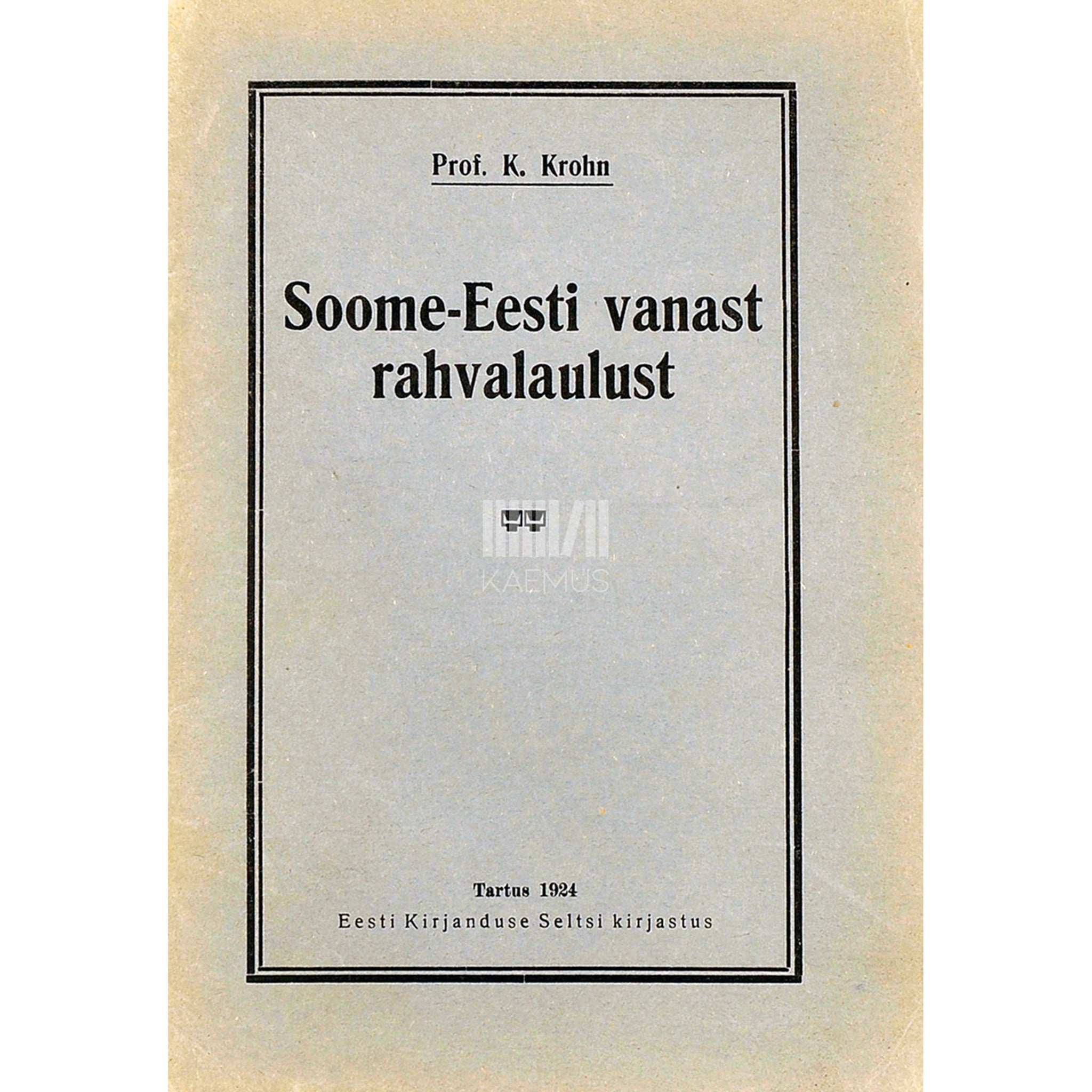 Kaarle Krohn Soome-Eesti vanast rahvalaulust