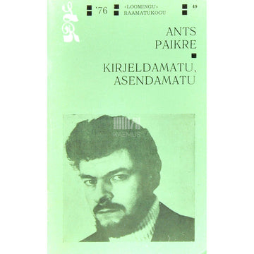 Ants Paikre - Kirjeldamatu, asendamatu