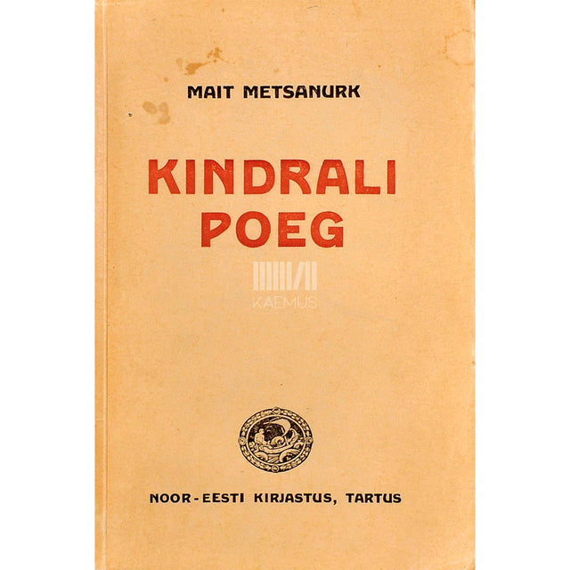 Mait Metsanurk - Kindrali poeg. Draama seitsmes pildis epiloogiga