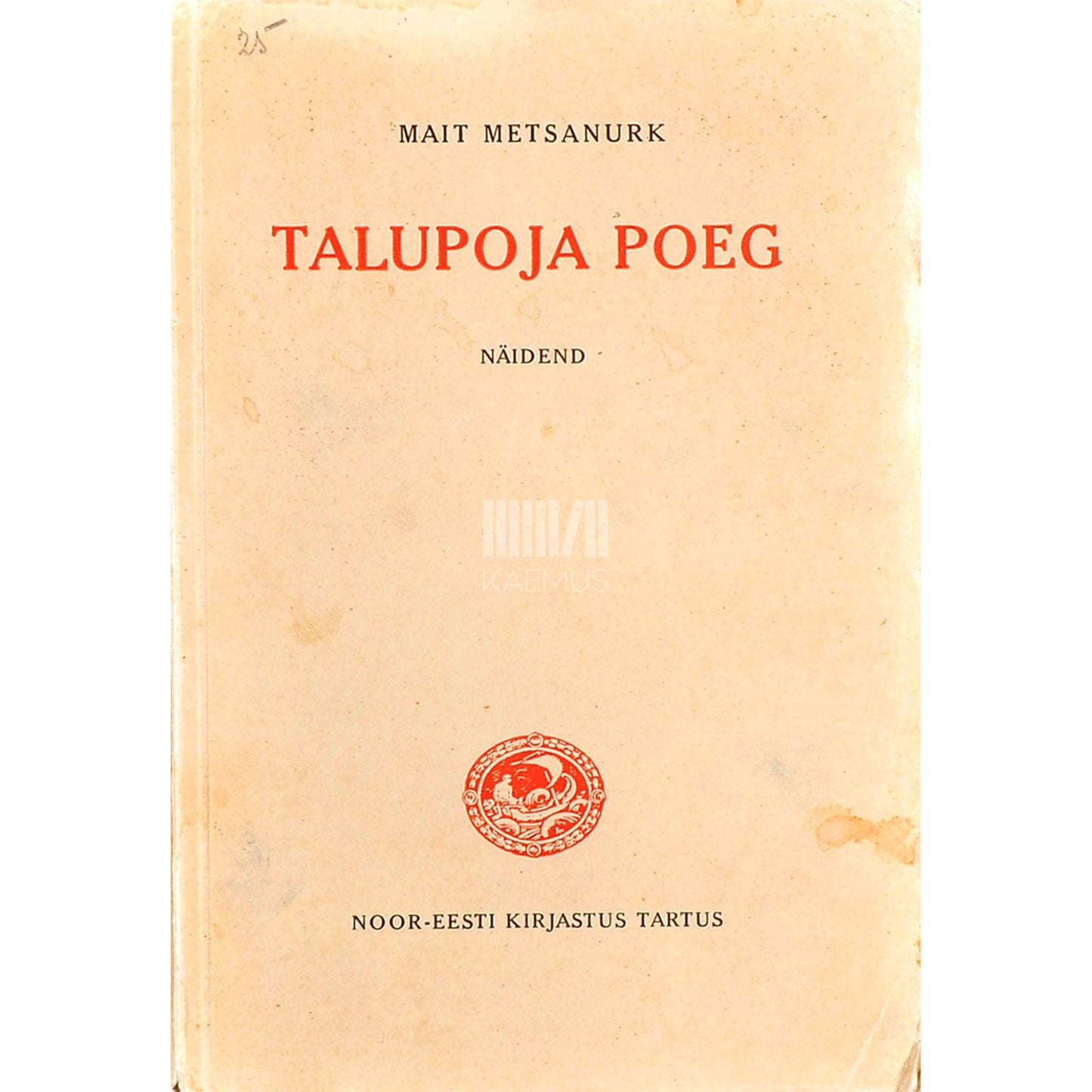 Mait Metsanurk - Talupoja poeg. Näidend kolmes vaatuses