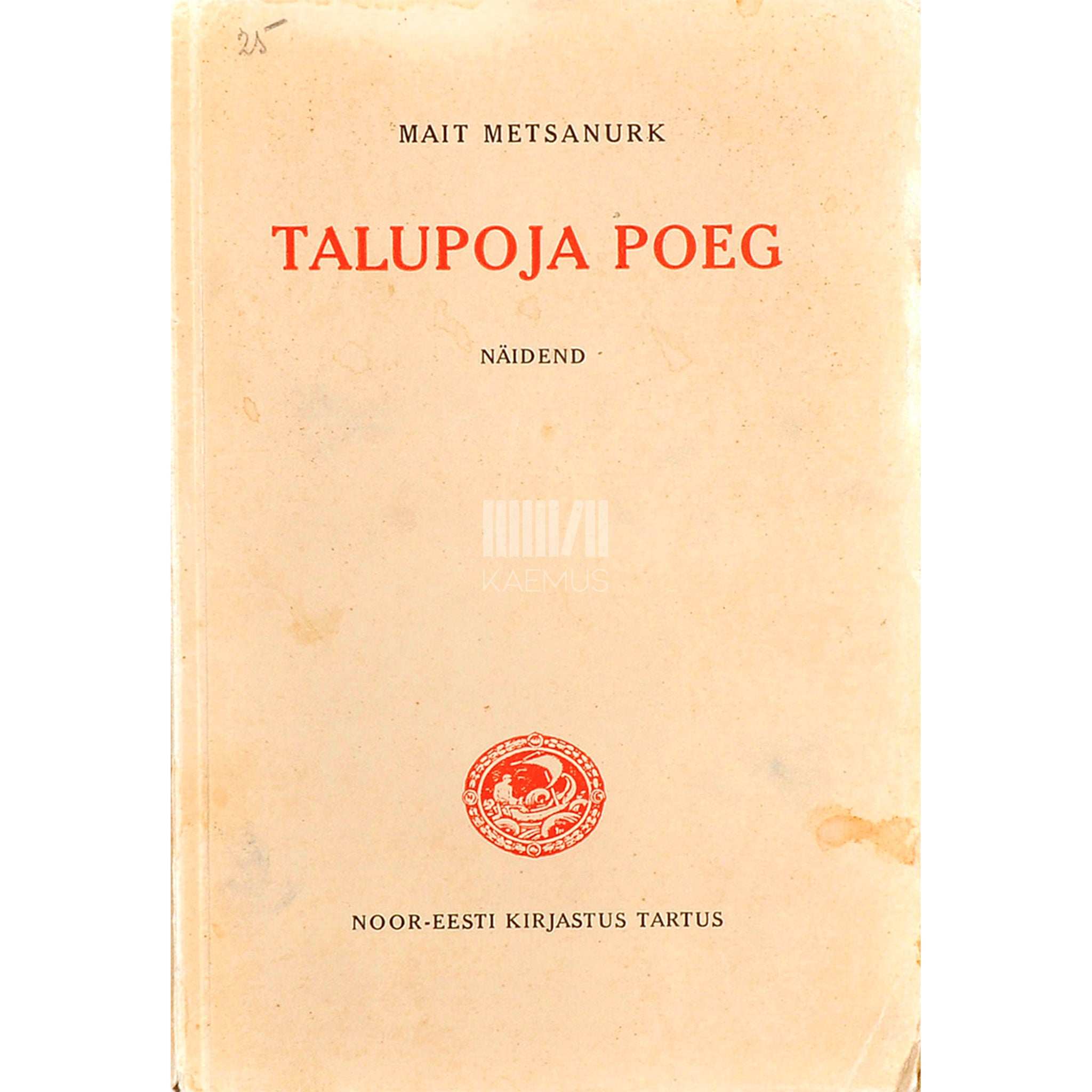 Mait Metsanurk Talupoja poeg. Näidend kolmes vaatuses