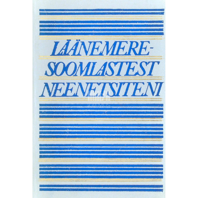 ... - Läänemeresoomlastest neenetsiteni. Uurimusi ja memuaare