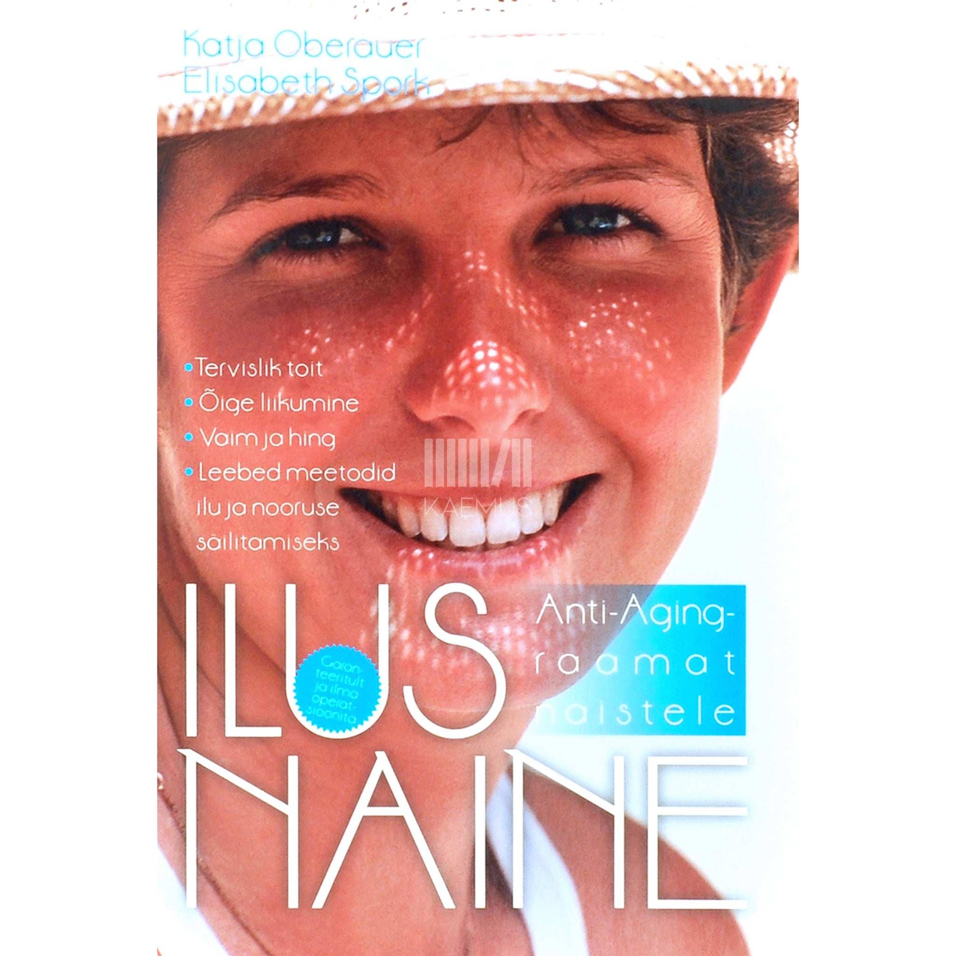 Katja Oberauer, Elisabeth Spork - Ilus naine. Anti-aging-raamat naistele