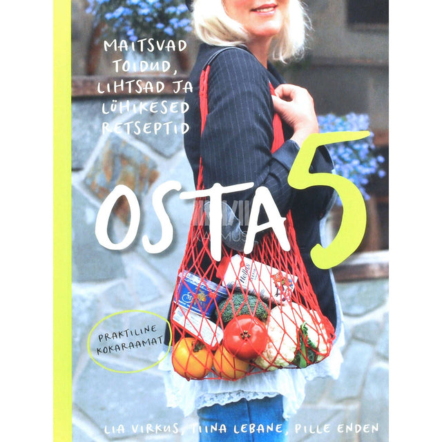 Pille Enden, Tiina Lebane, Lia Virkus - Osta 5. Maitsvad toidud, lihtsad ja lühikesed retseptid