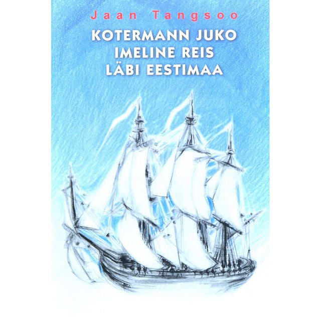 Jaan Tangsoo - Kotermann Juko imeline reis läbi Eestimaa