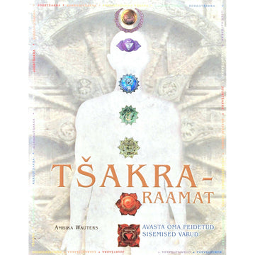 Ambika Wauters - Tšakraraamat. Avasta oma peidetud sisemised varud