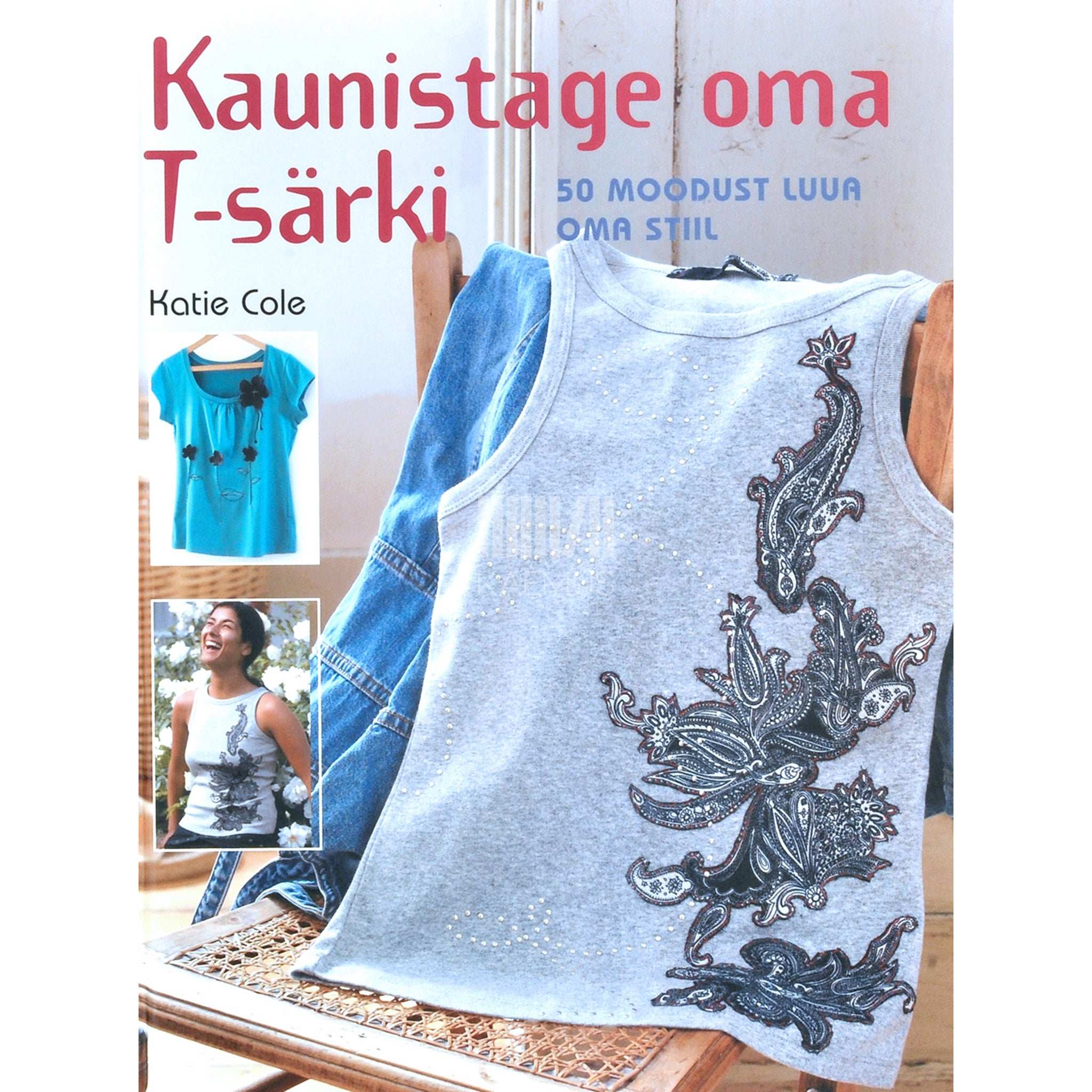 Katie Cole Kaunistage oma T-särki. 50 moodust luua oma stiil