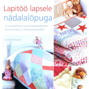 Elizabeth Keevill Lapitöö lapsele nädalalõpuga. 20 värvirõõmsat kavandit beebitekkidest kaisuloomade ja mänguasjavaipadeni
