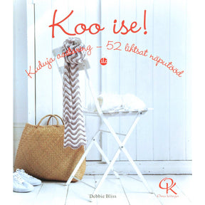 Debbie Bliss Koo ise!. Kuduja aastaring - 52 lihtsat näputööd