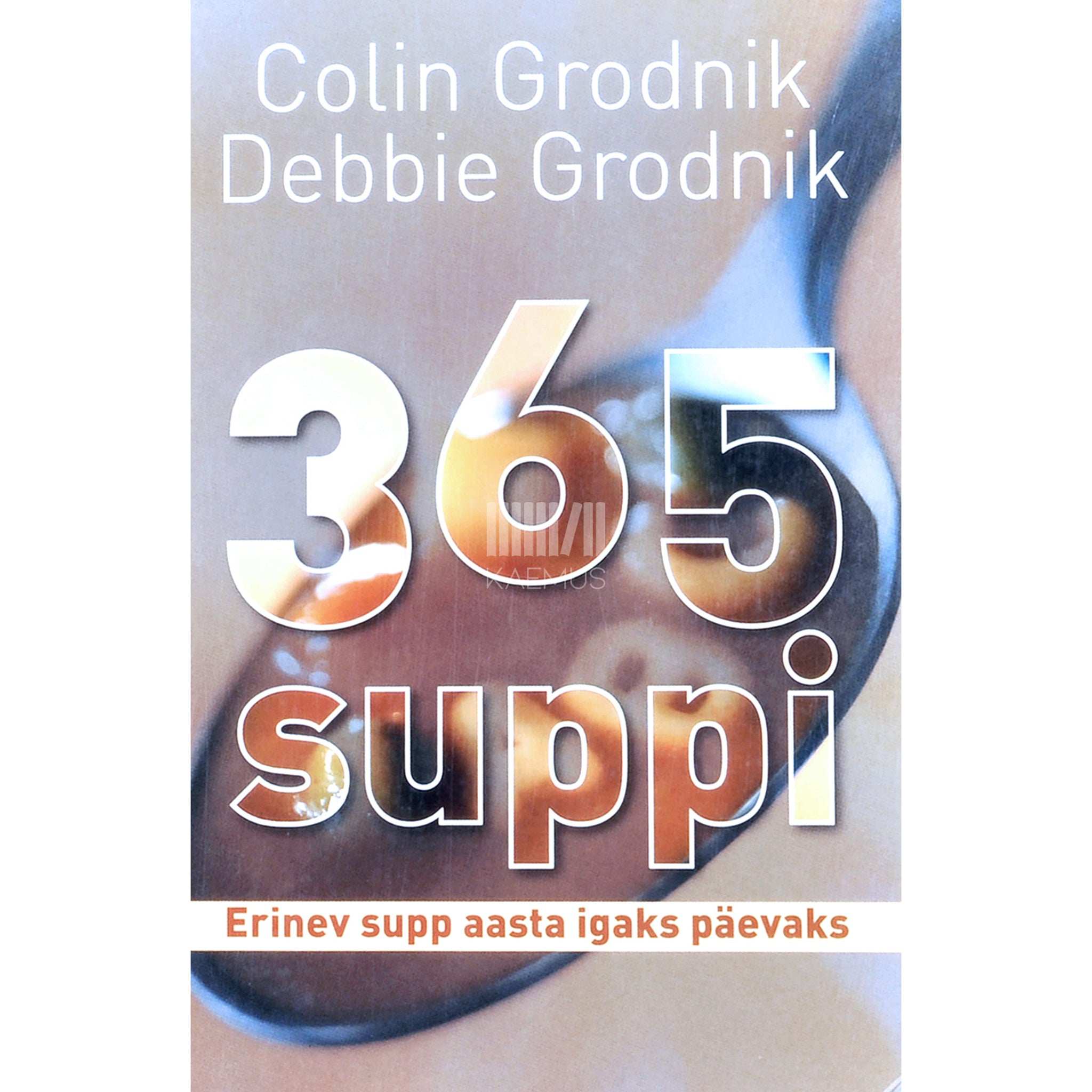 Colin Grodnik, Debbie Grodnik 365 suppi. Erinev supp aasta igaks päevaks
