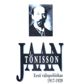... Jaan Tõnisson Eesti välispoliitikas 1917-1920. Dokumente ja materjale