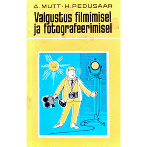 Anton Mutt, Heino Pedusaar Valgustus filmimisel ja fotografeerimisel