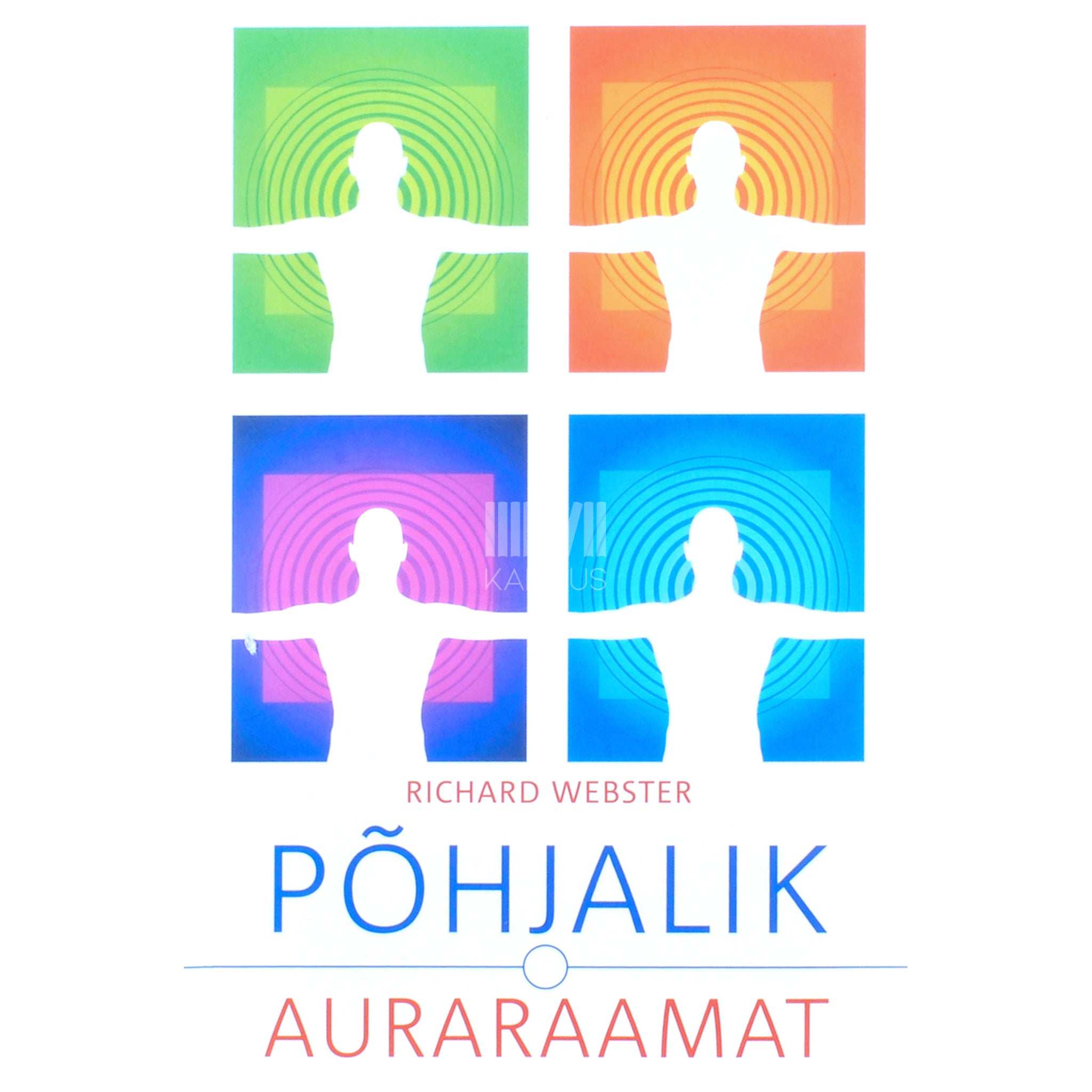 Richard Webster Põhjalik auraraamat. Kuidas aurat näha, tõlgendada, tugevdada ja tervendada