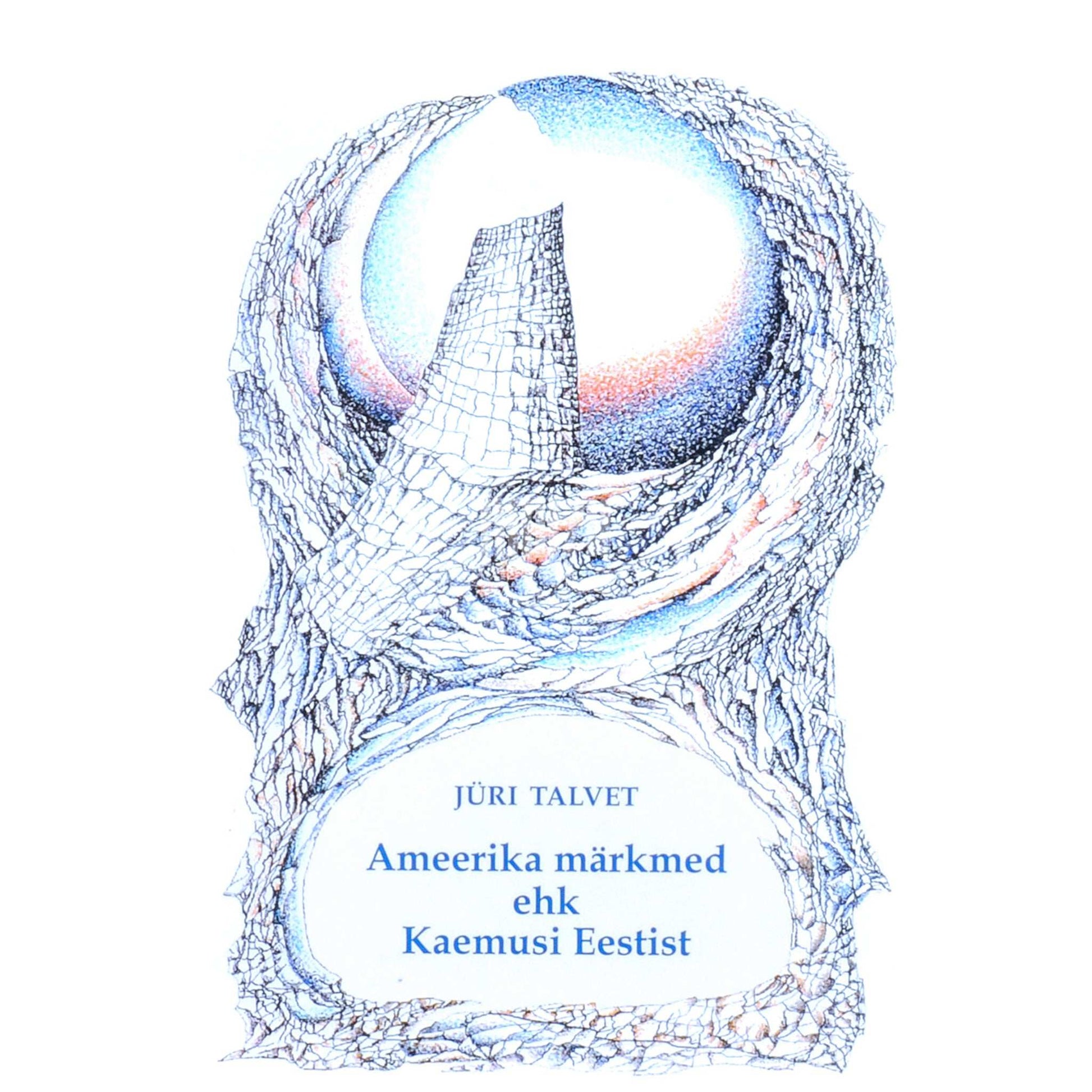 Jüri Talvet - Ameerika märkmed ehk kaemusi Eestist. Esseed