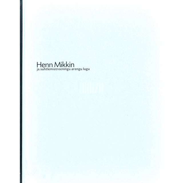 … - Henn Mikkin ja suhtlemistreeningu arengu lugu