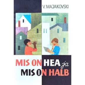 Vladimir Majakovski Mis on hea ja mis on halb