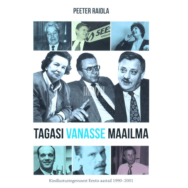 Peeter Raidla - Tagasi Vanasse Maailma. Kindlustustegevusest Eestis aastail 1990-2001
