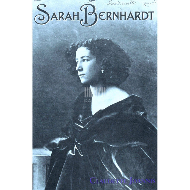 Claudette Joannis - Sarah Bernhardt. Lavakuninganna. 1844-1923