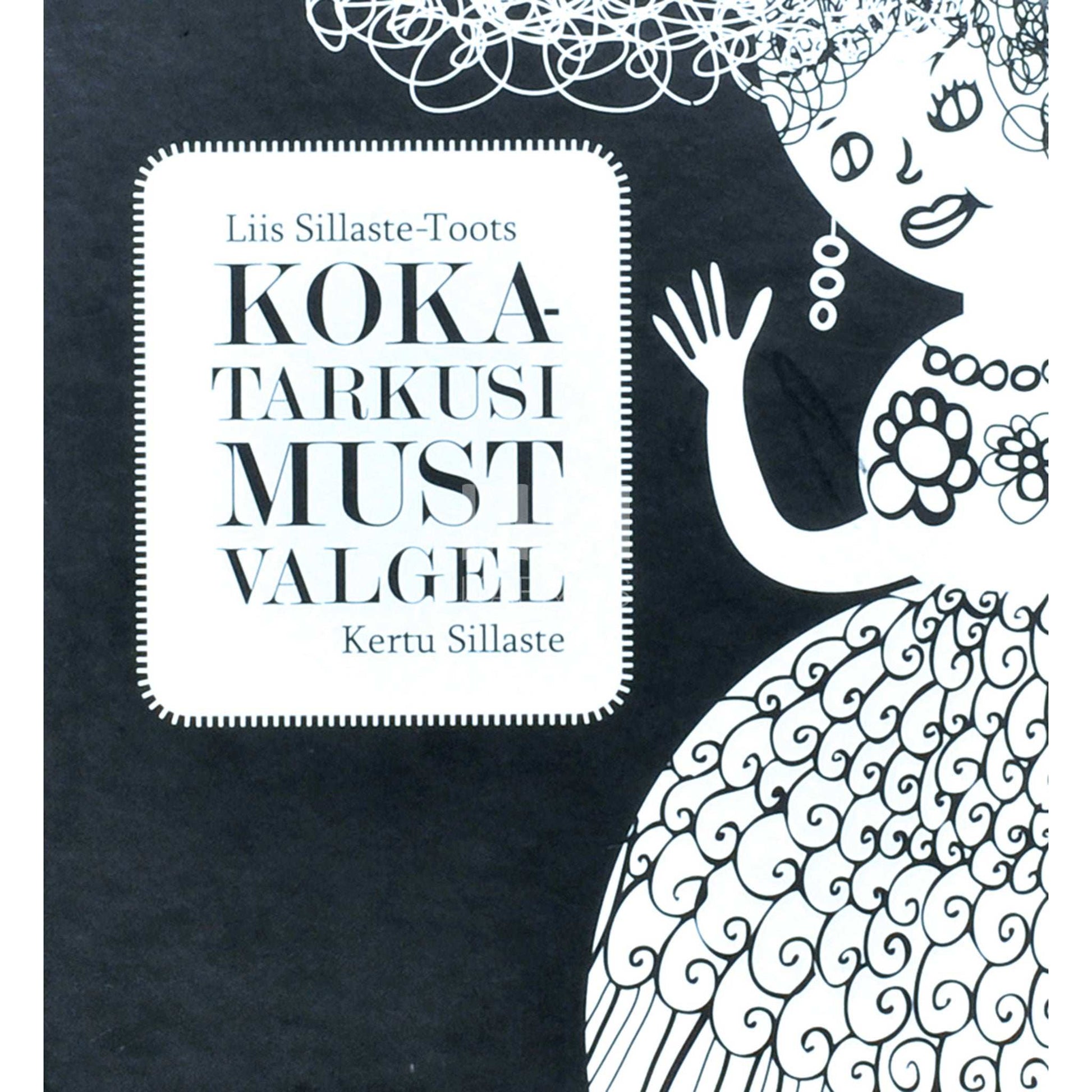 Liis Sillaste-Toots - Kokatarkusi must valgel